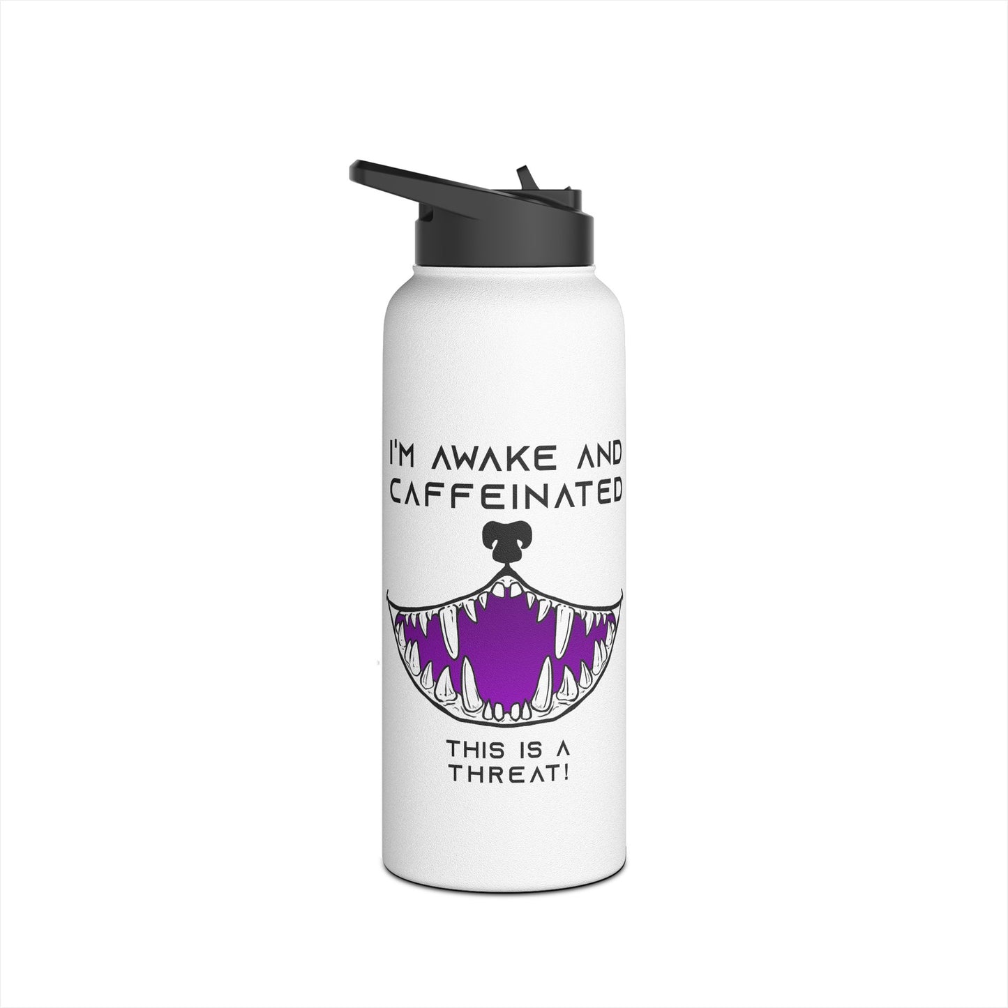 Water Bottle - I'm awake and caffeinated This is a threat funny with a big toothy grin