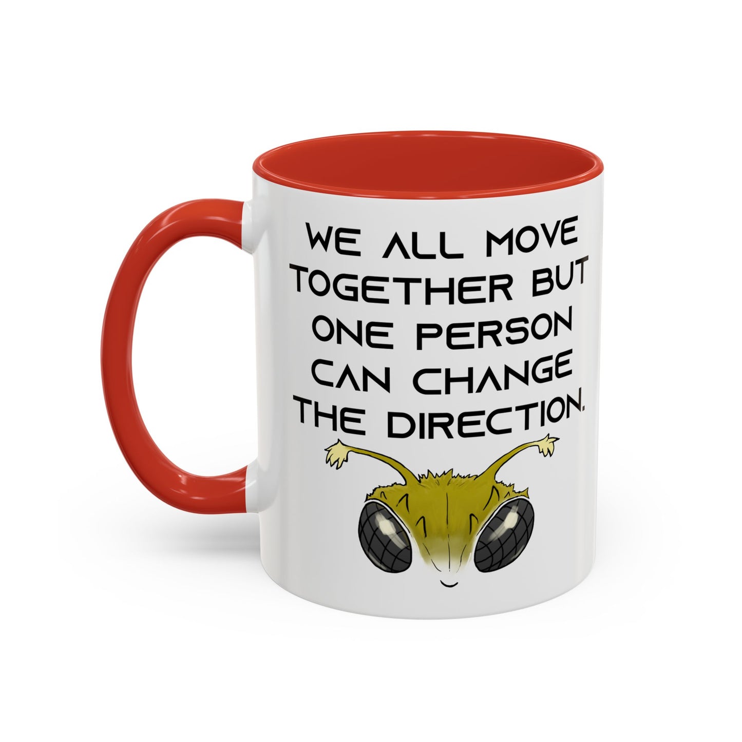 We All Move Together But One person Can Change the Direction - Accent Coffee Mug (11oz)