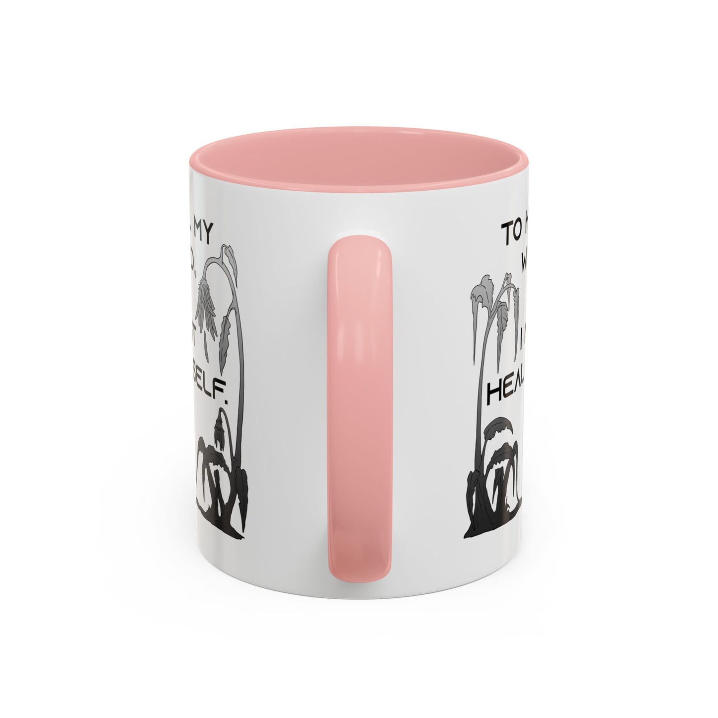 To Heal My World, I Must Heal Myself - Accent Coffee Mug (11oz)