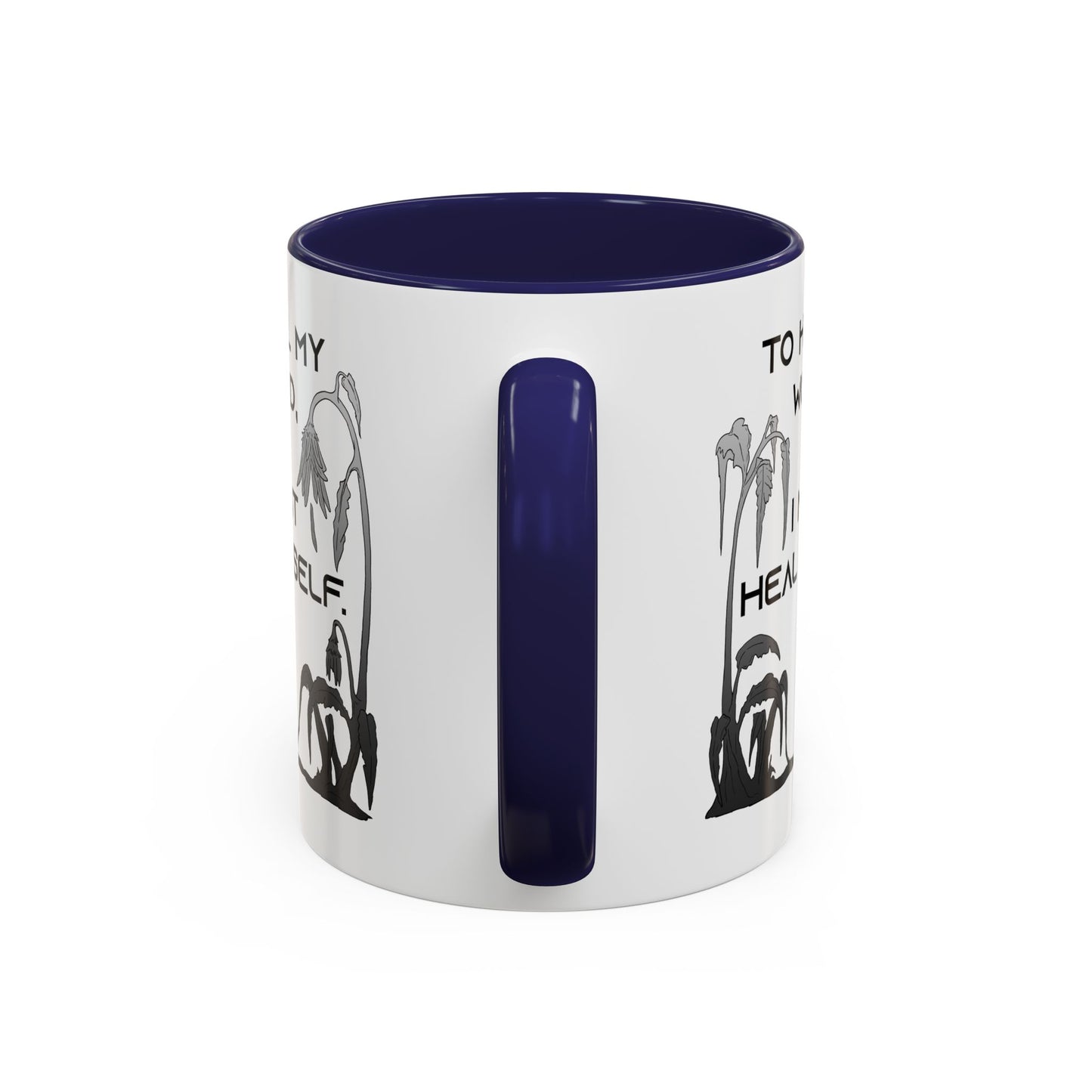 To Heal My World, I Must Heal Myself - Accent Coffee Mug (11oz)
