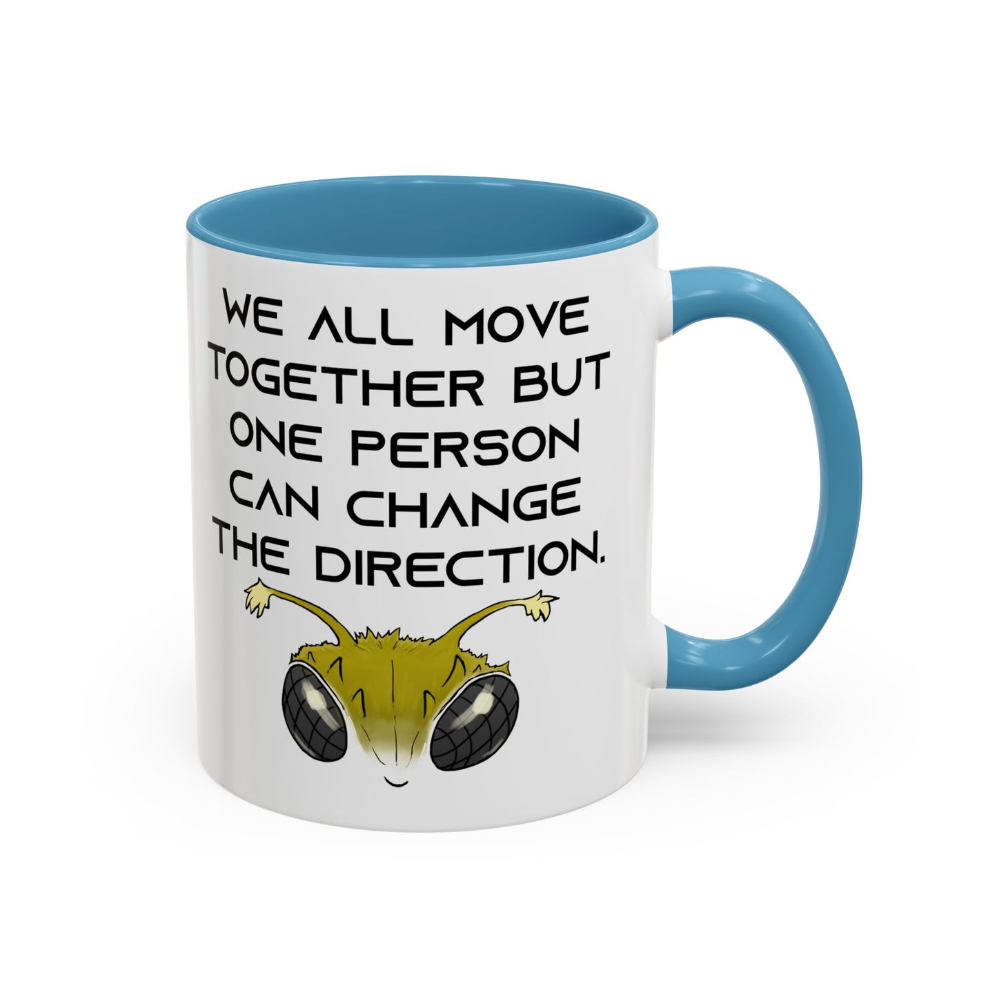 We All Move Together But One person Can Change the Direction - Accent Coffee Mug (11oz)