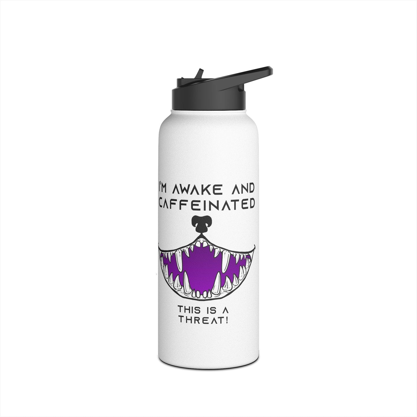 Water Bottle - I'm awake and caffeinated This is a threat funny with a big toothy grin