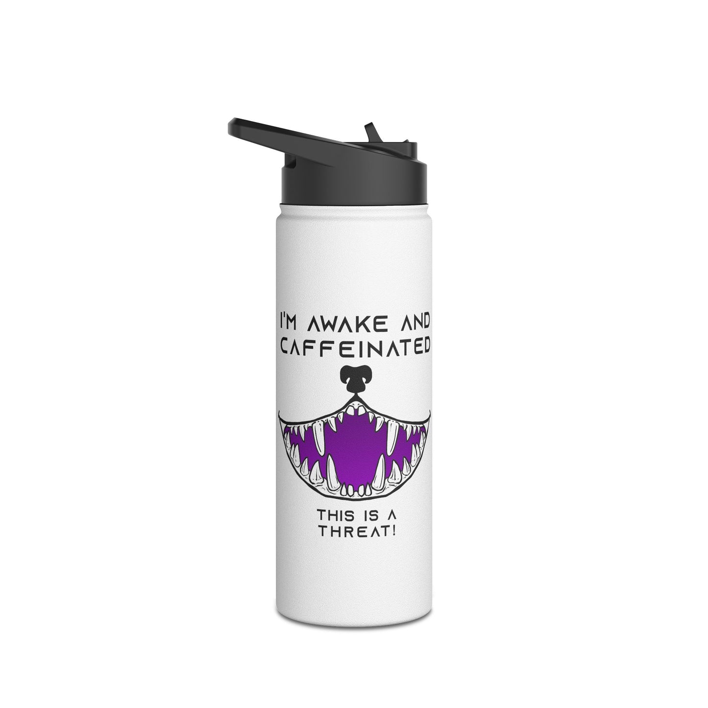 Water Bottle - I'm awake and caffeinated This is a threat funny with a big toothy grin