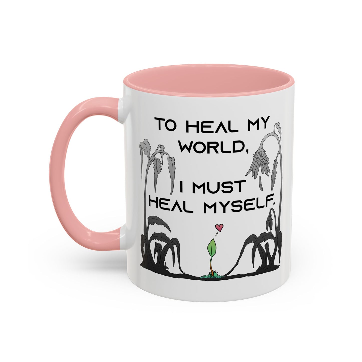 To Heal My World, I Must Heal Myself - Accent Coffee Mug (11oz)
