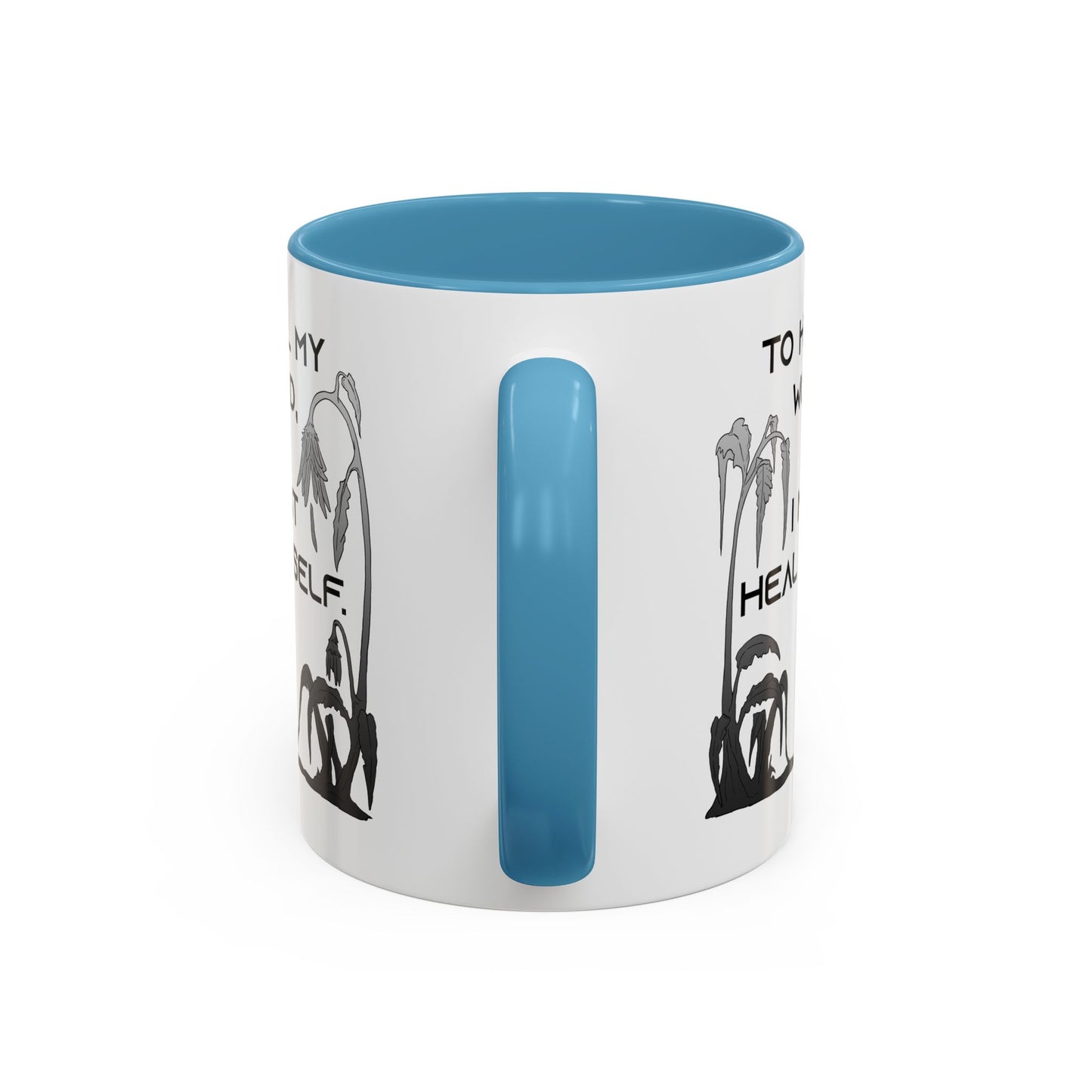 To Heal My World, I Must Heal Myself - Accent Coffee Mug (11oz)