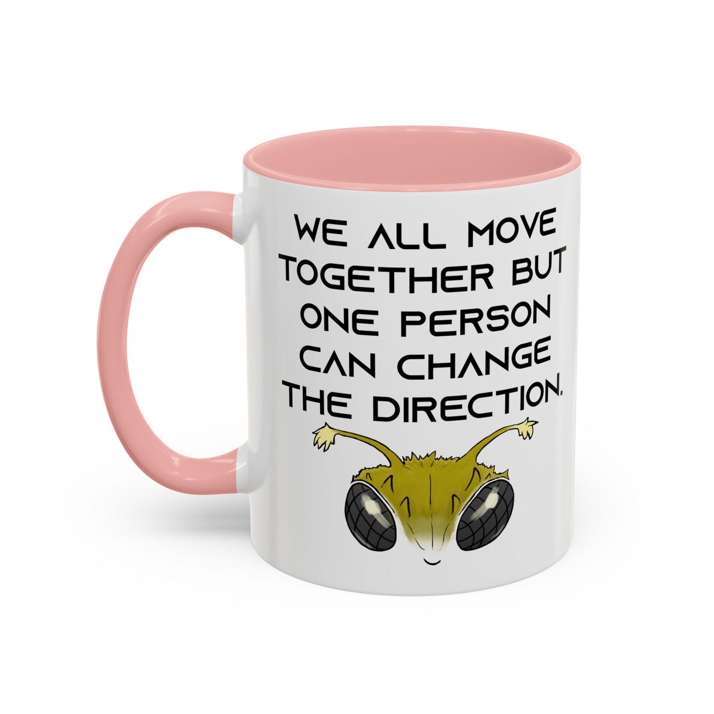 We All Move Together But One person Can Change the Direction - Accent Coffee Mug (11oz)