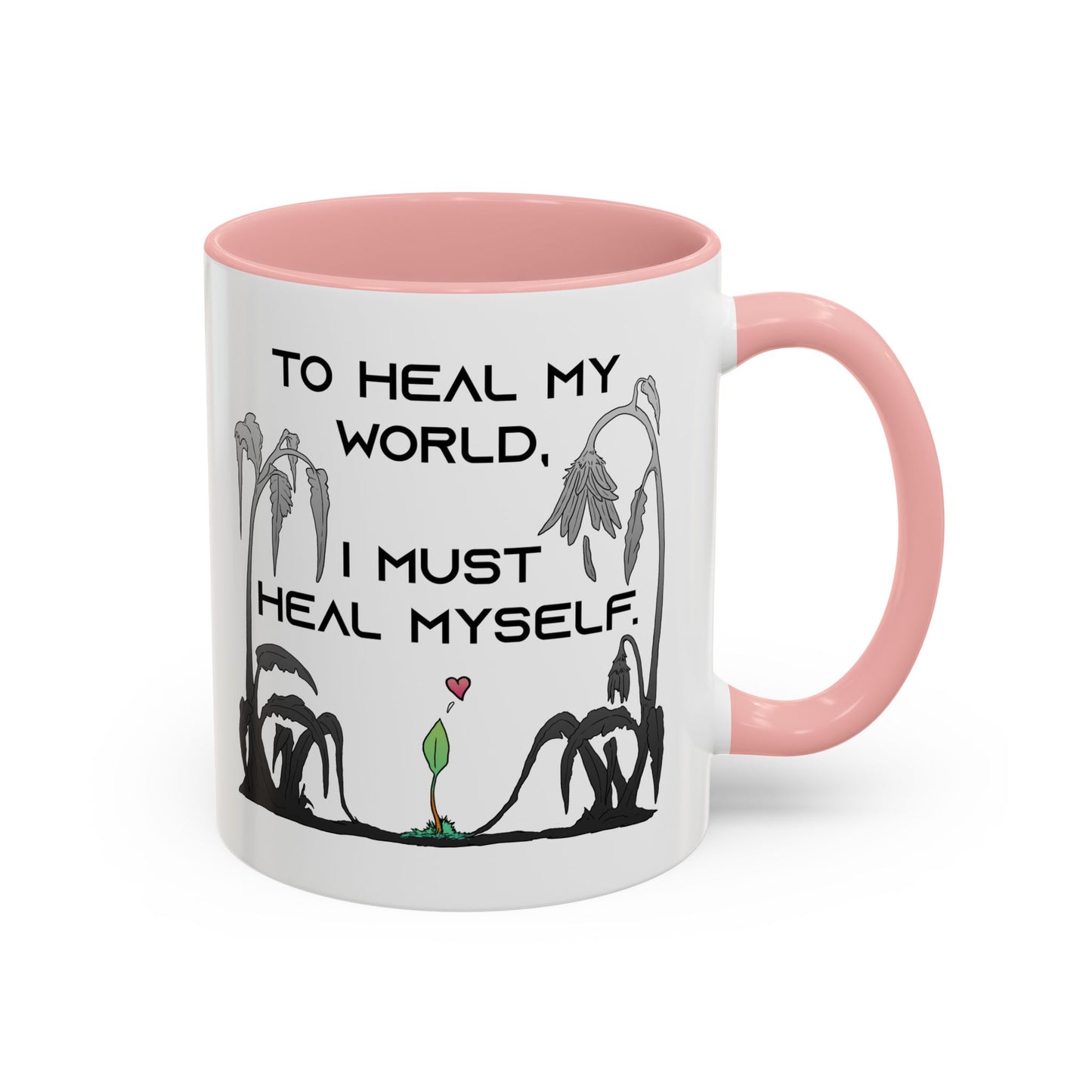 To Heal My World, I Must Heal Myself - Accent Coffee Mug (11oz)
