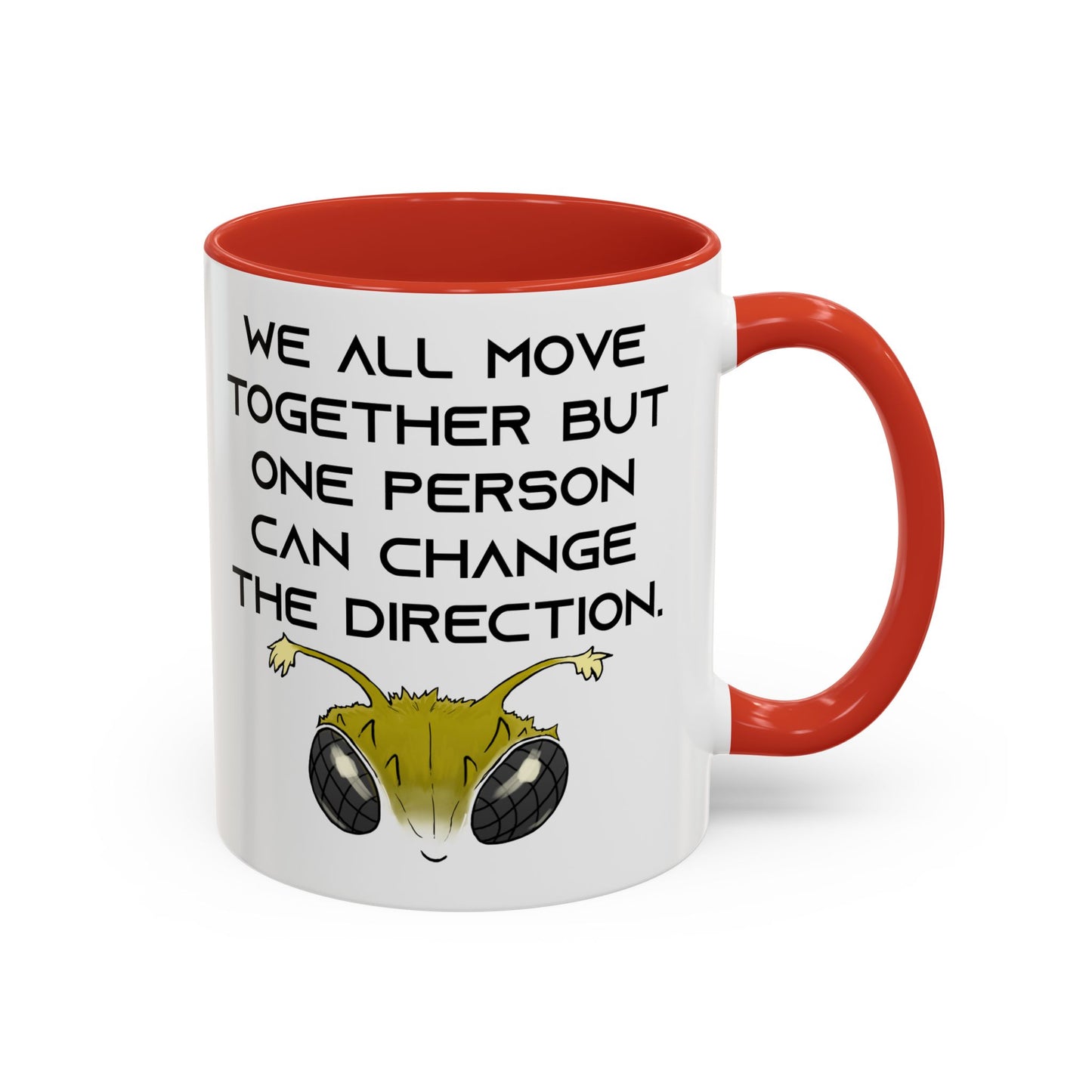 We All Move Together But One person Can Change the Direction - Accent Coffee Mug (11oz)