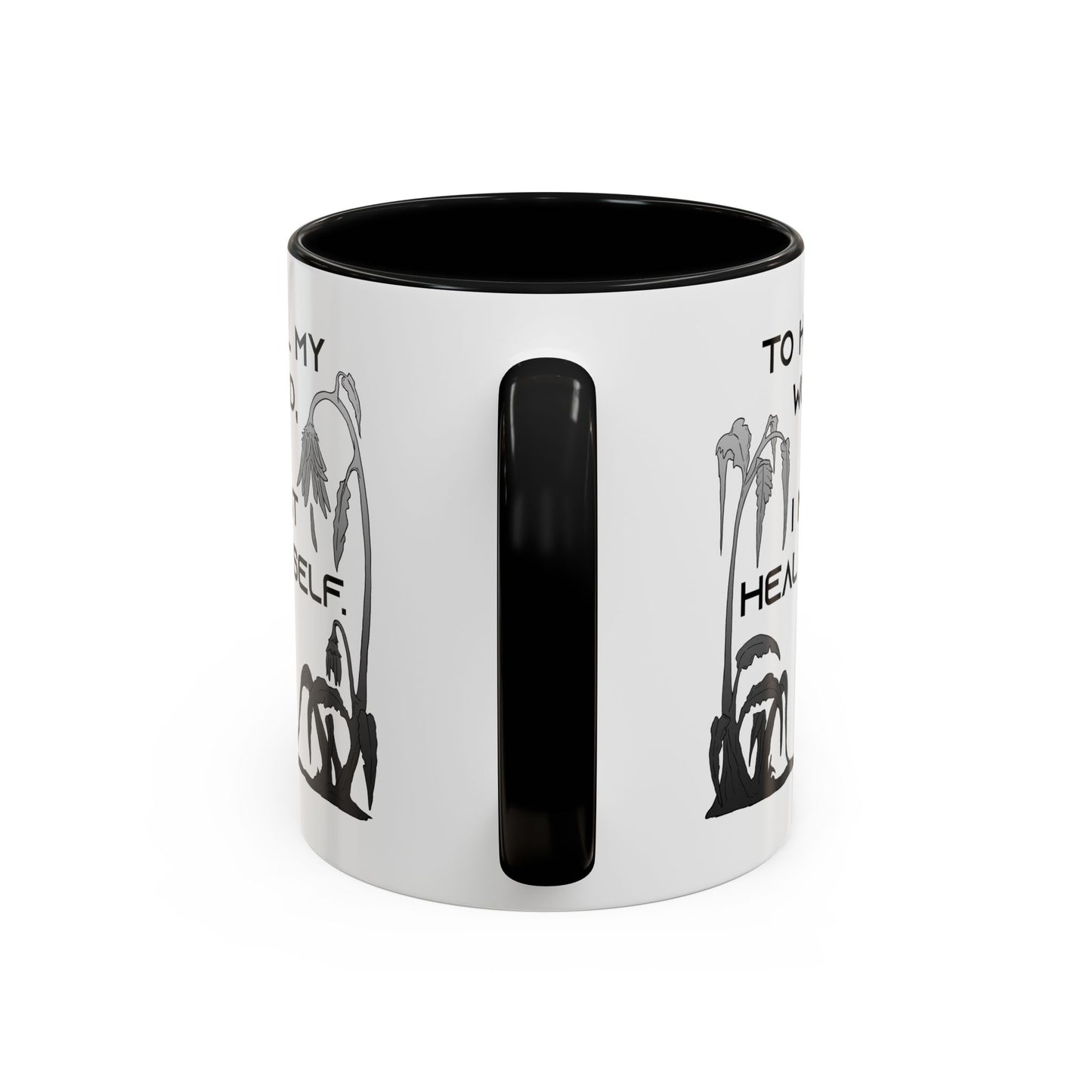 To Heal My World, I Must Heal Myself - Accent Coffee Mug (11oz)