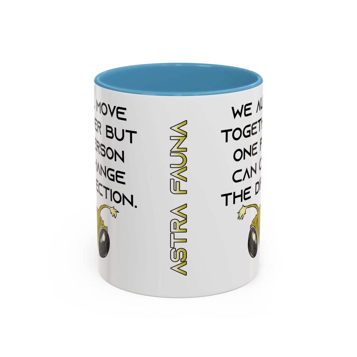 We All Move Together But One person Can Change the Direction - Accent Coffee Mug (11oz)
