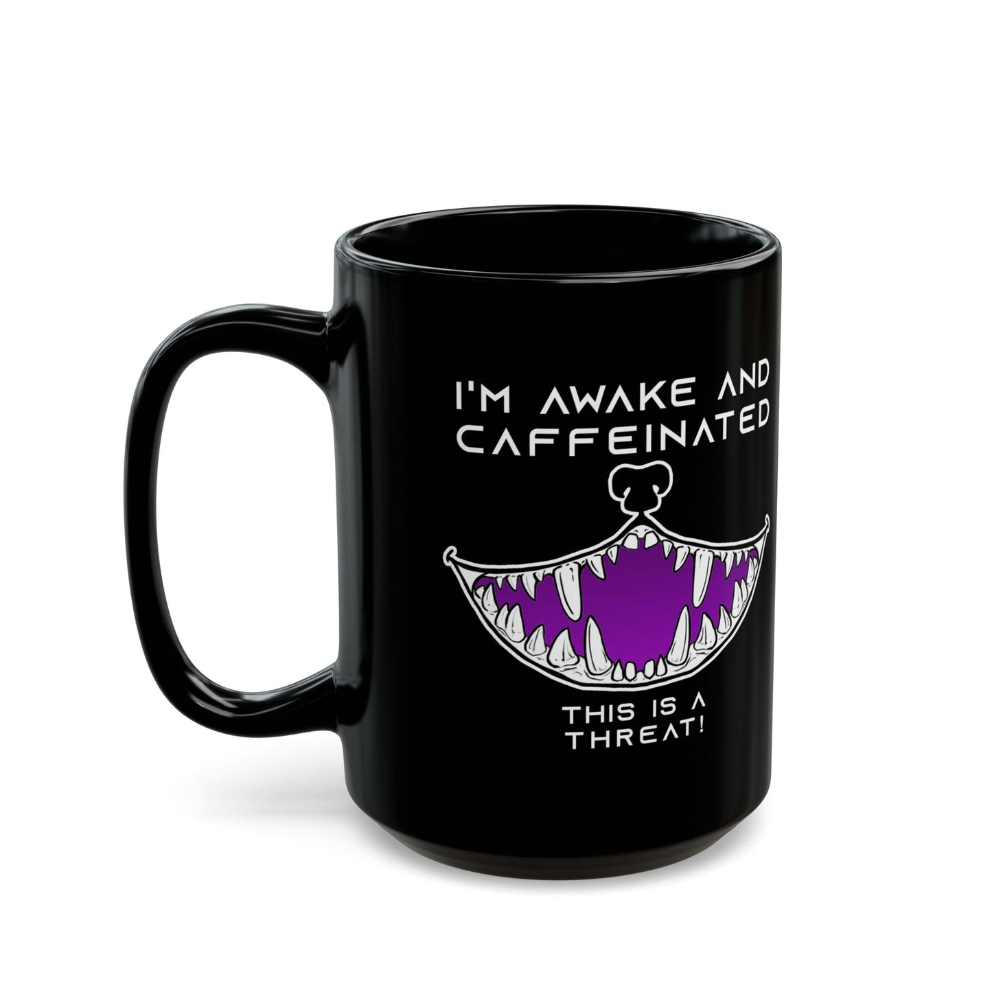 I'm Awake and Caffeinated. This is a Threat! - Black Mug (11oz, 15oz)