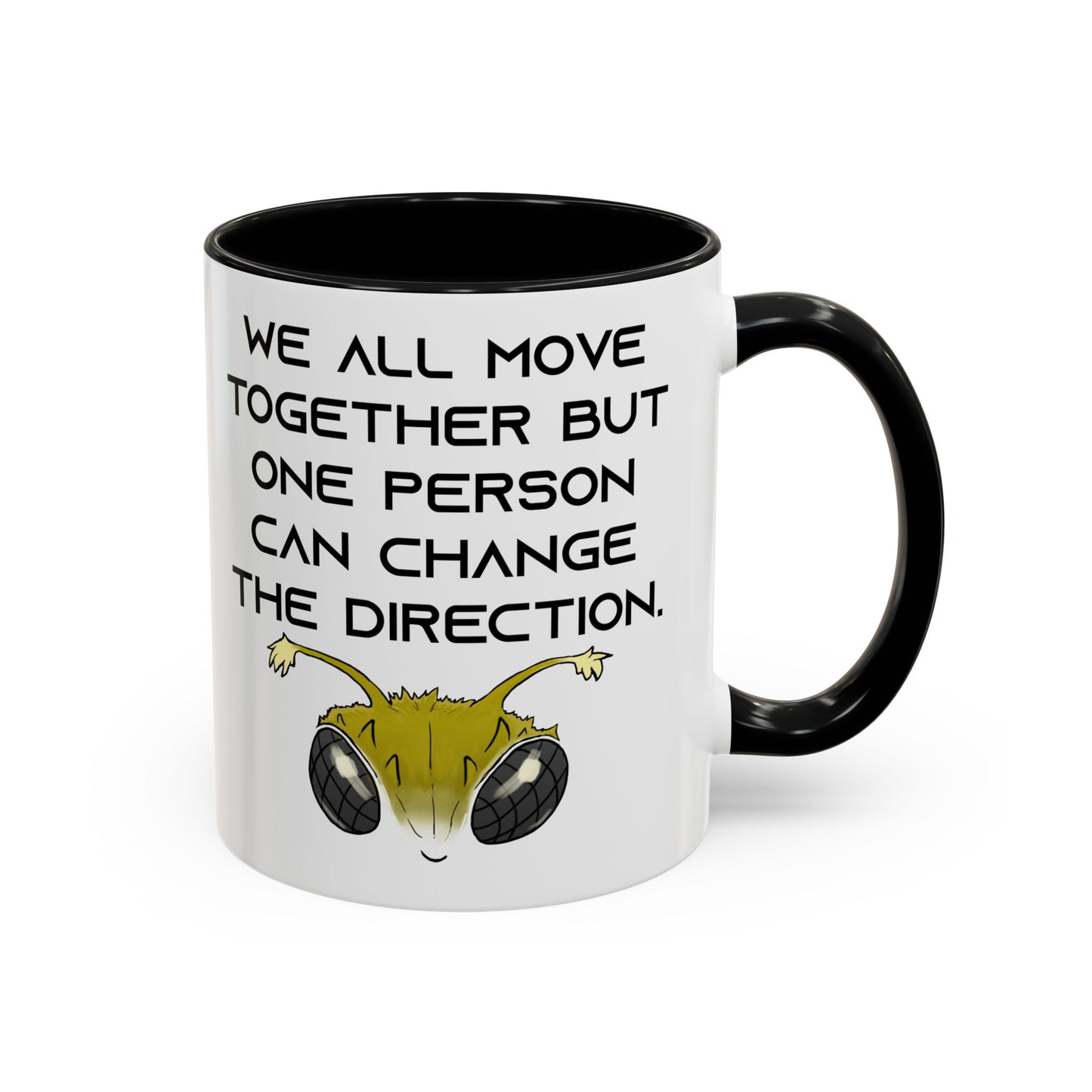 We All Move Together But One person Can Change the Direction - Accent Coffee Mug (11oz)