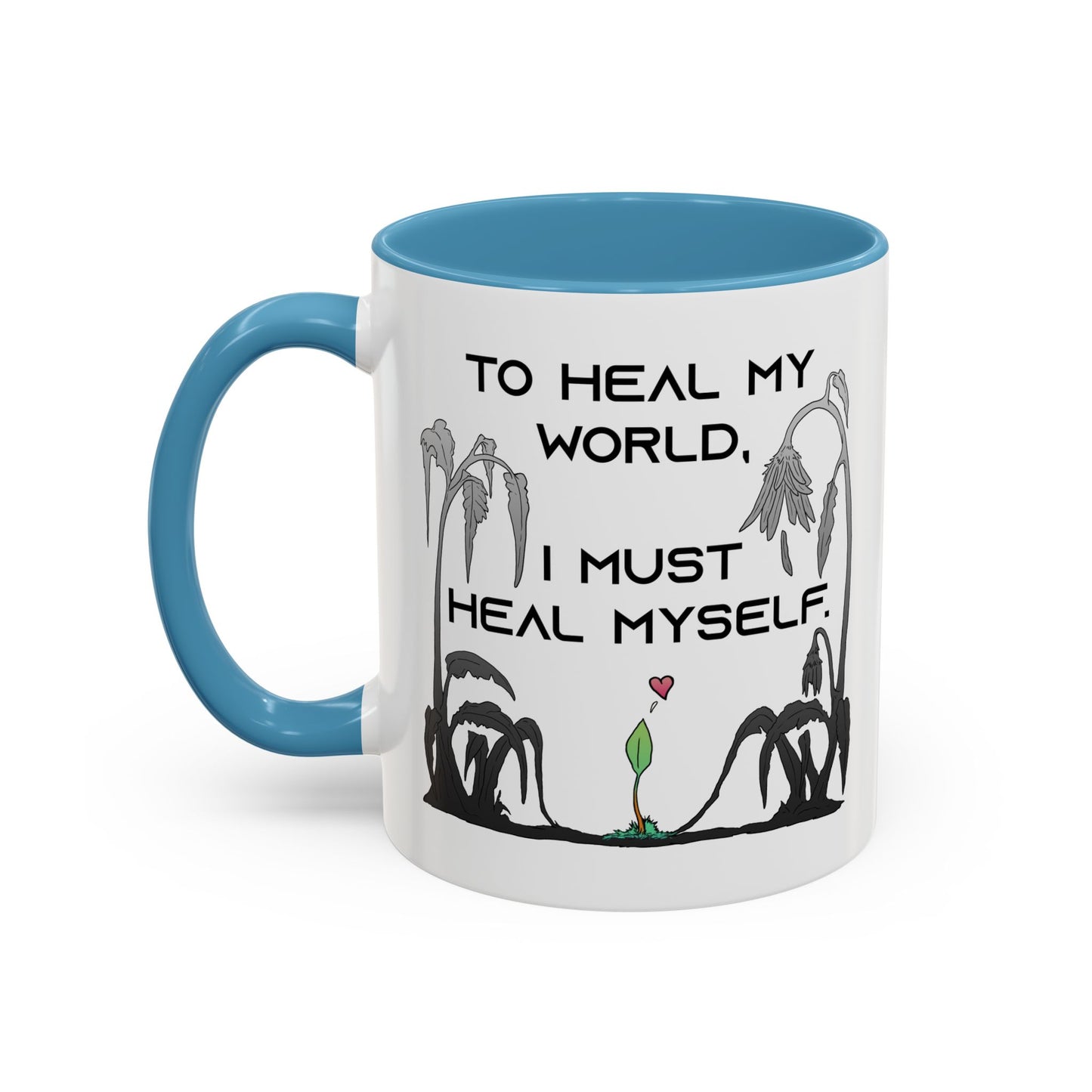 To Heal My World, I Must Heal Myself - Accent Coffee Mug (11oz)