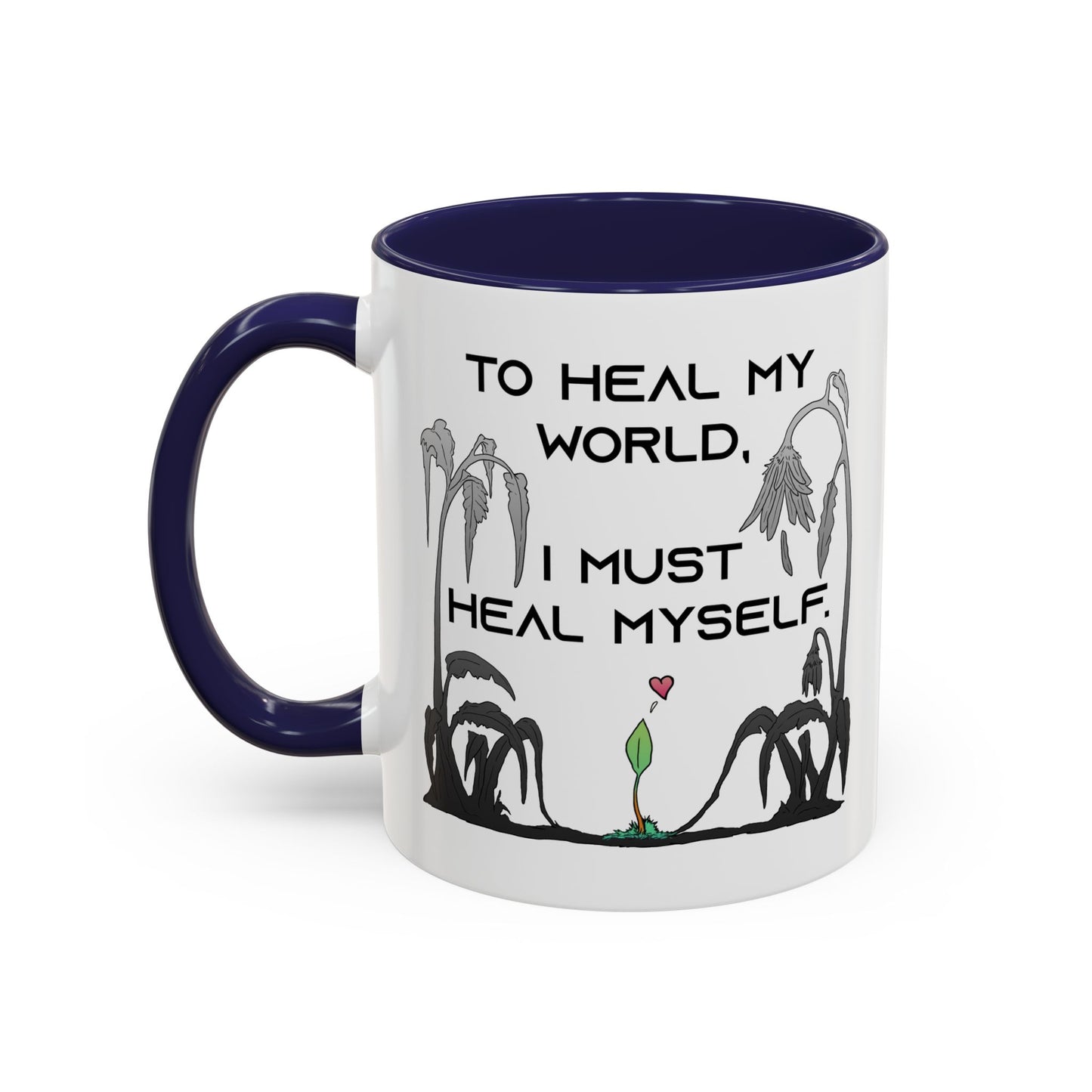 To Heal My World, I Must Heal Myself - Accent Coffee Mug (11oz)