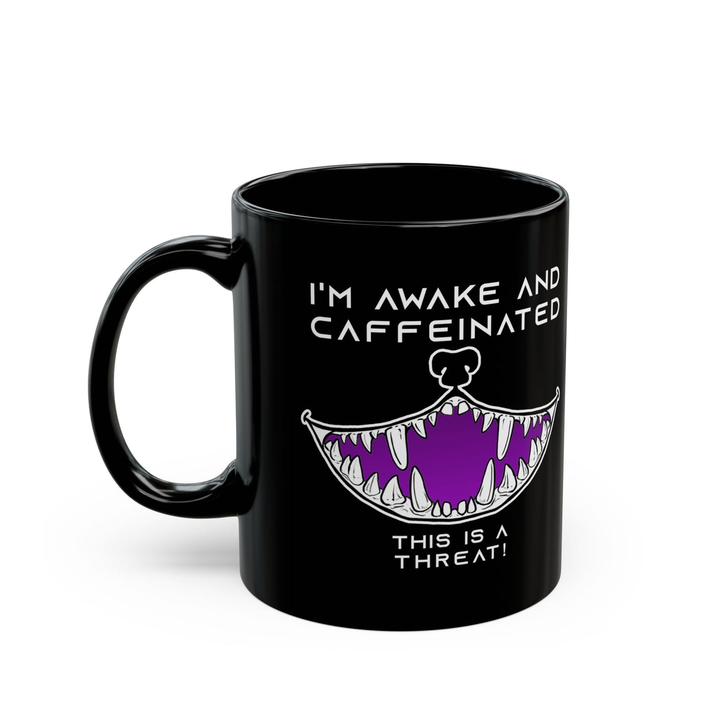 I'm Awake and Caffeinated. This is a Threat! - Black Mug (11oz, 15oz)
