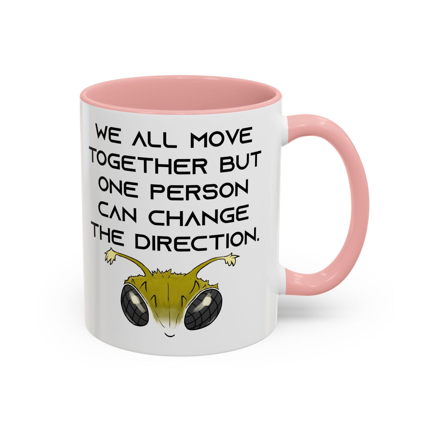 We All Move Together But One person Can Change the Direction - Accent Coffee Mug (11oz)