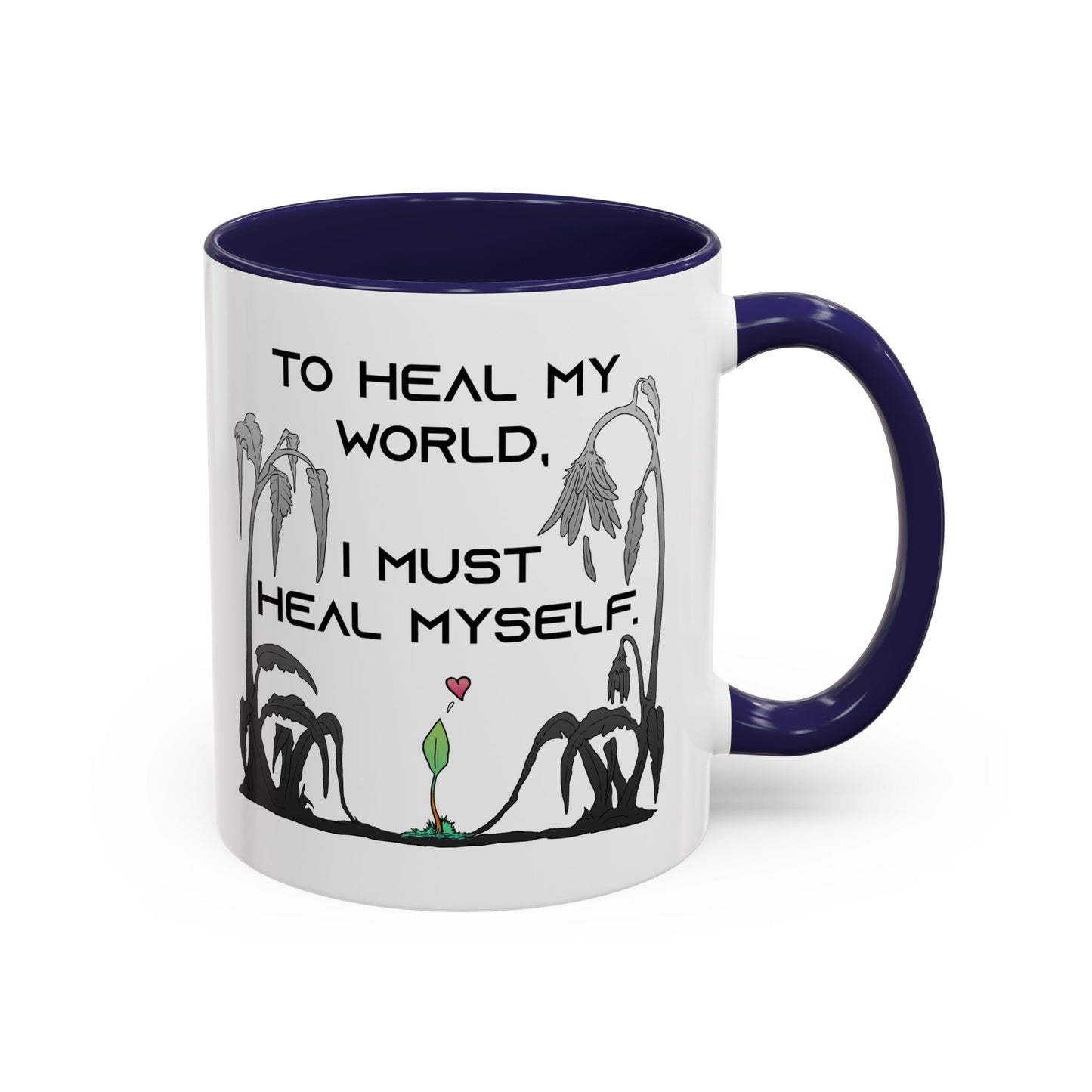 To Heal My World, I Must Heal Myself - Accent Coffee Mug (11oz)