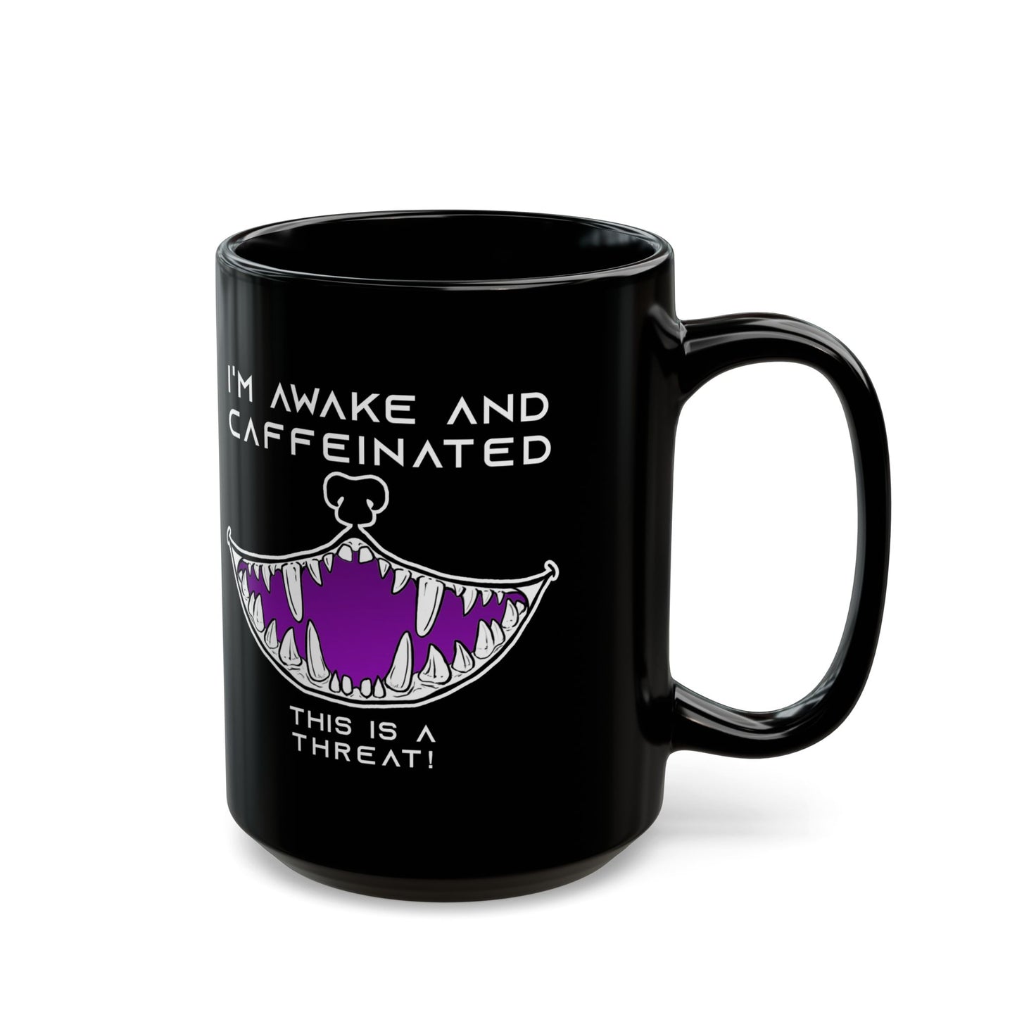 I'm Awake and Caffeinated. This is a Threat! - Black Mug (11oz, 15oz)