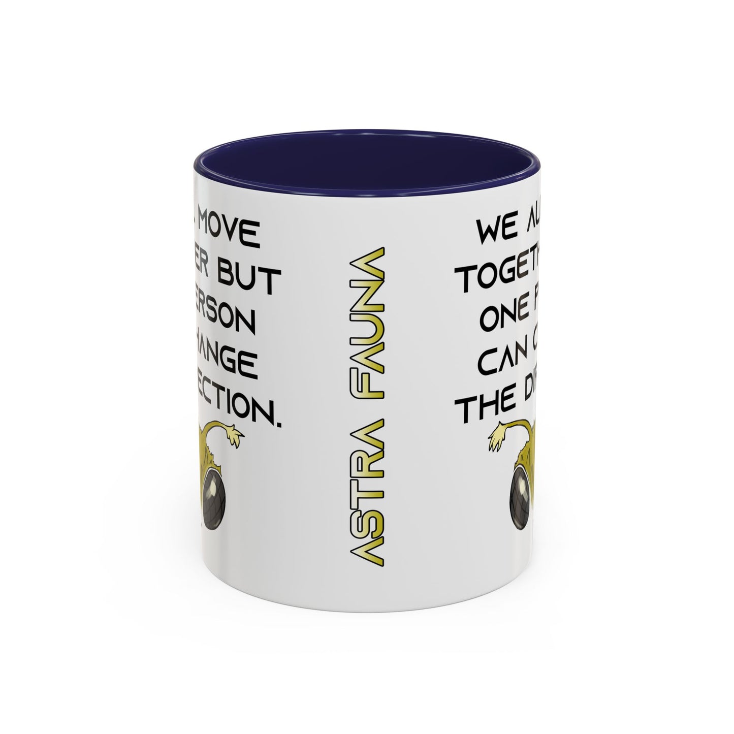 We All Move Together But One person Can Change the Direction - Accent Coffee Mug (11oz)