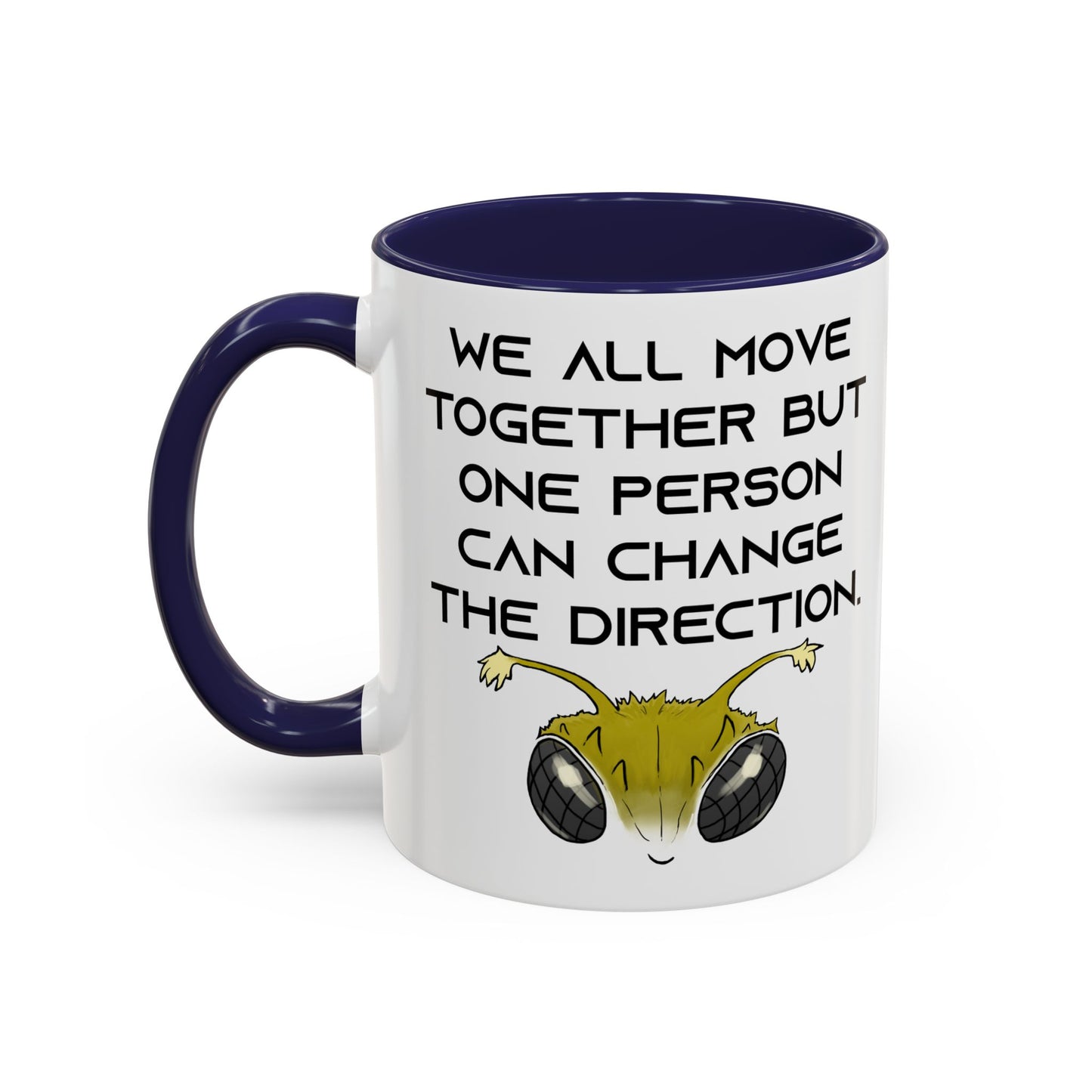 We All Move Together But One person Can Change the Direction - Accent Coffee Mug (11oz)