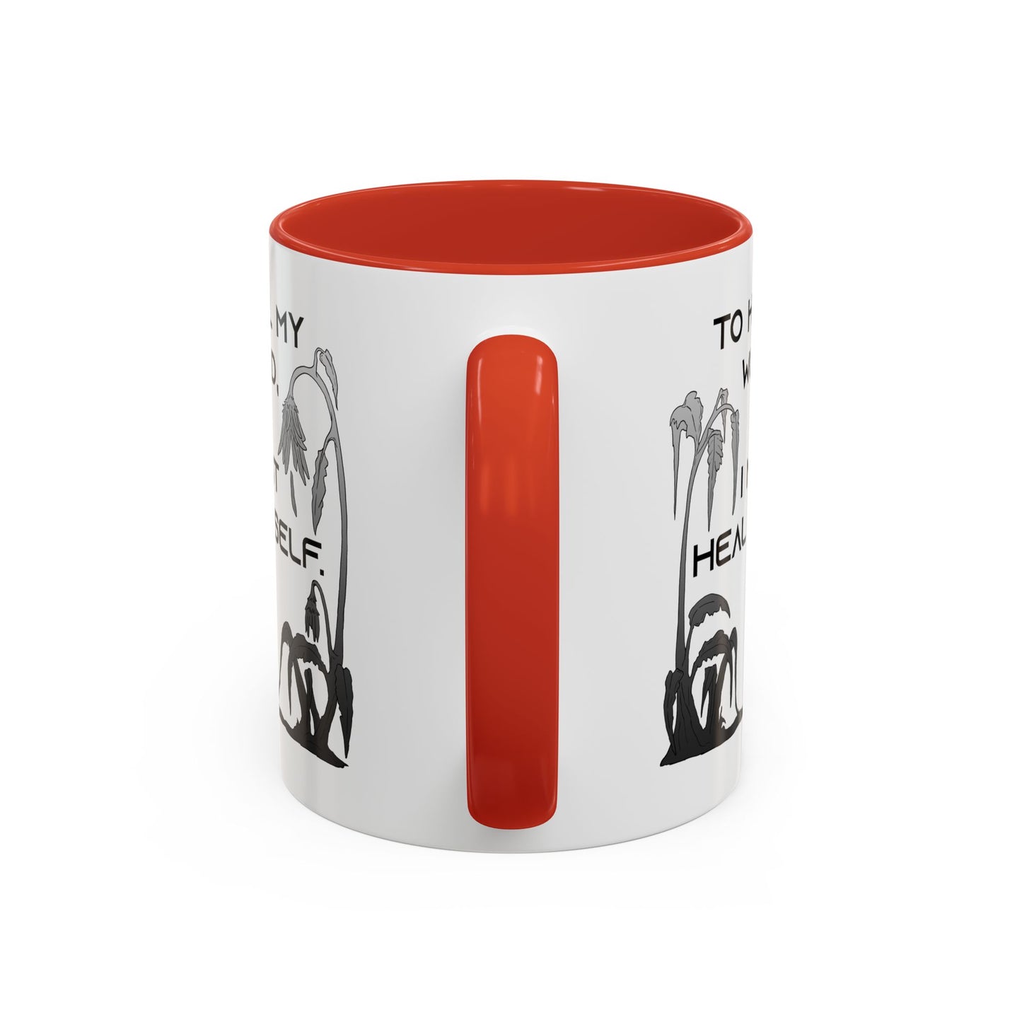 To Heal My World, I Must Heal Myself - Accent Coffee Mug (11oz)