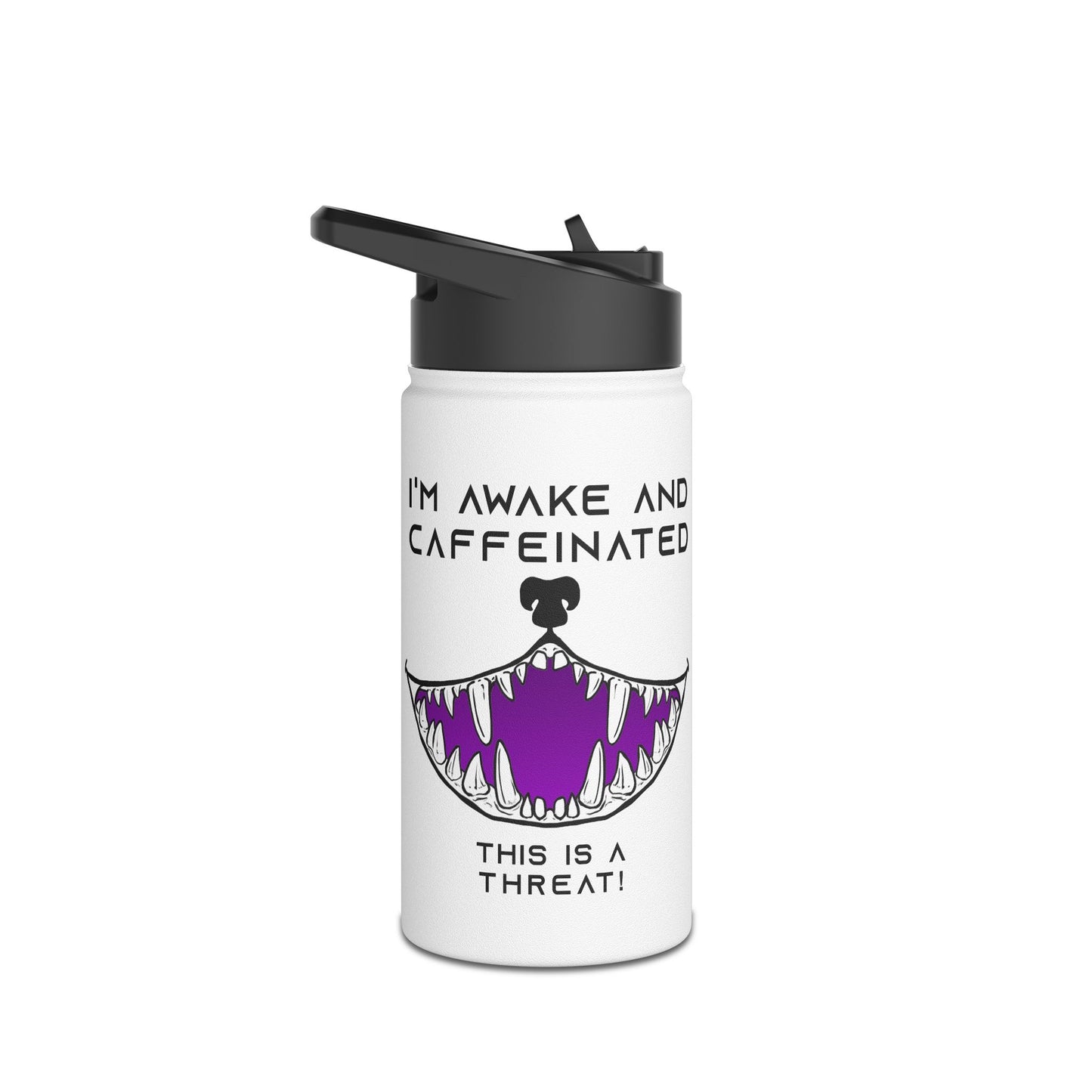 Water Bottle - I'm awake and caffeinated This is a threat funny with a big toothy grin
