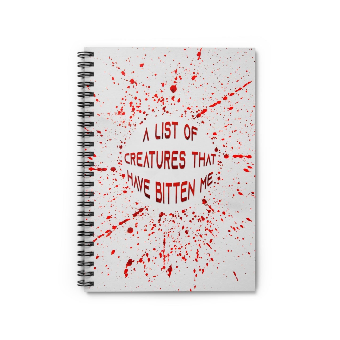 Spiral Notebook - A List of Creatures That Have Bitten Me (Bloody)