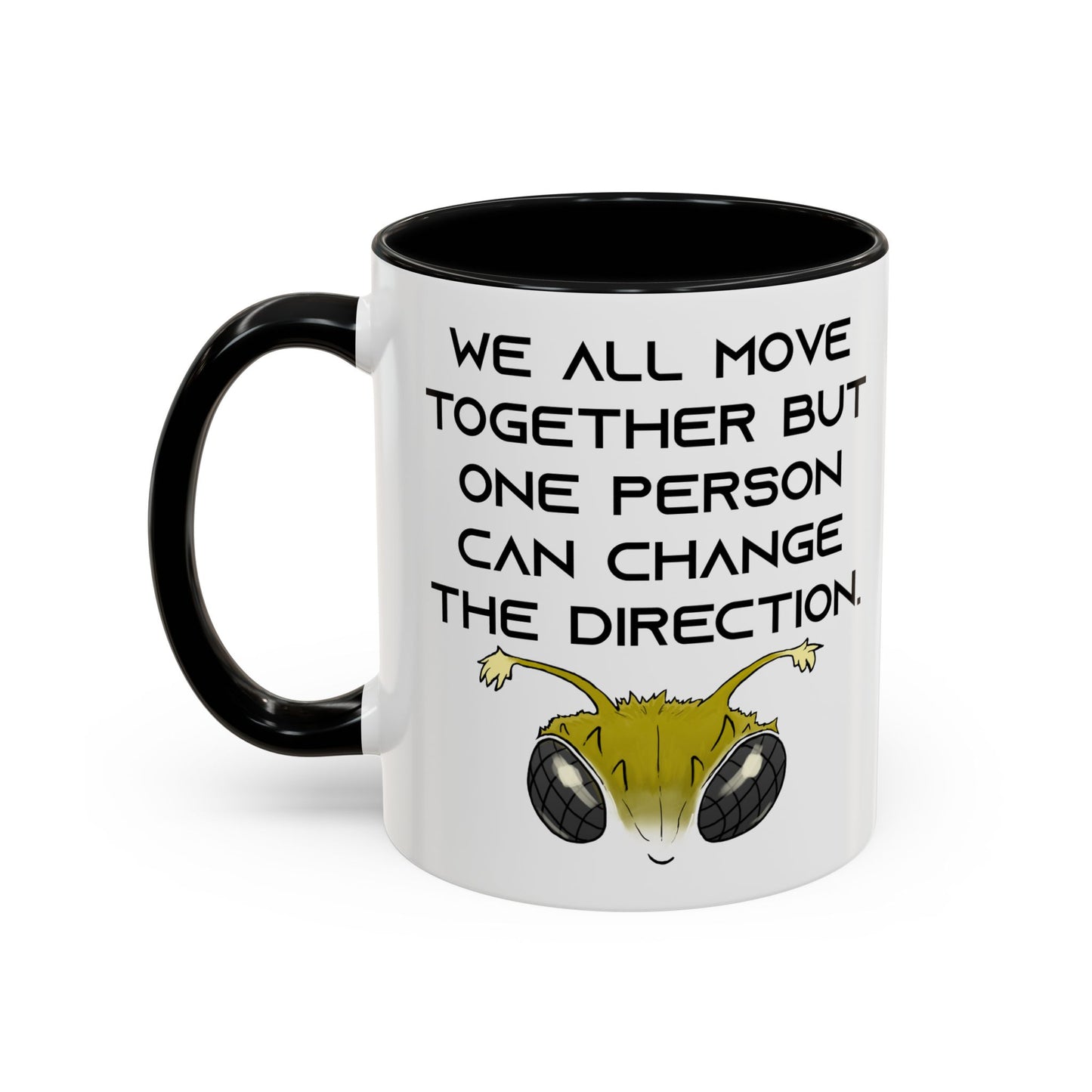 We All Move Together But One person Can Change the Direction - Accent Coffee Mug (11oz)