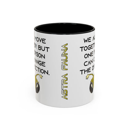 We All Move Together But One person Can Change the Direction - Accent Coffee Mug (11oz)