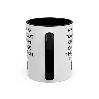 We All Move Together But One person Can Change the Direction - Accent Coffee Mug (11oz)