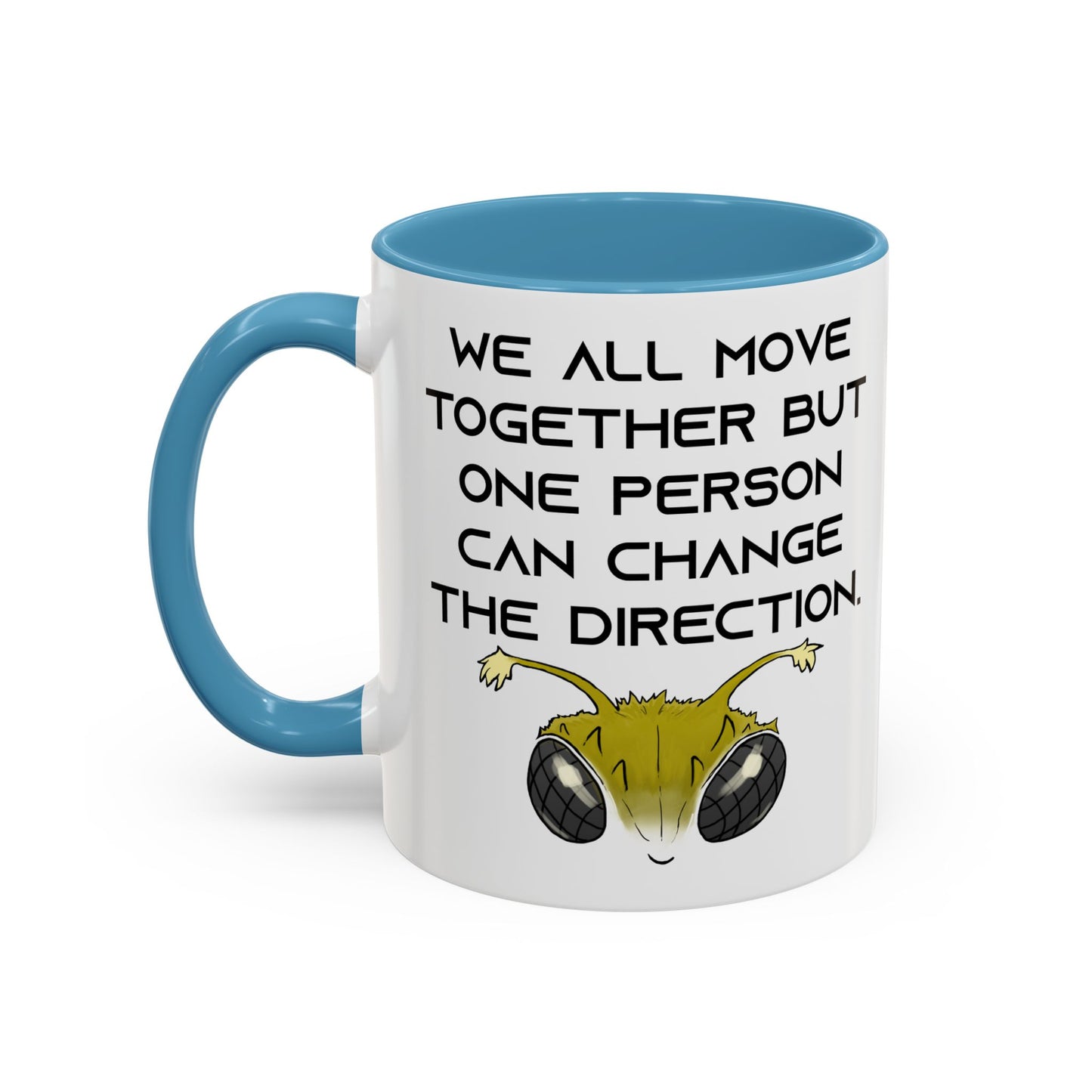 We All Move Together But One person Can Change the Direction - Accent Coffee Mug (11oz)