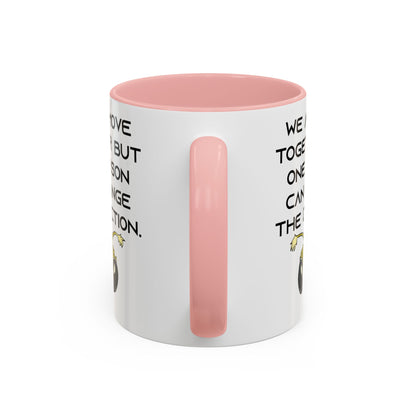We All Move Together But One person Can Change the Direction - Accent Coffee Mug (11oz)