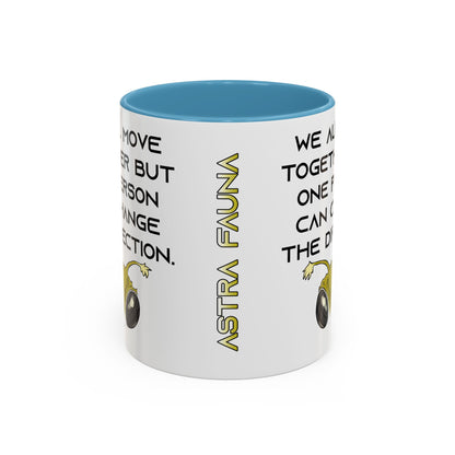 We All Move Together But One person Can Change the Direction - Accent Coffee Mug (11oz)