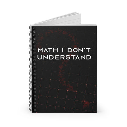 Spiral Notebook - Math I Don't Understand