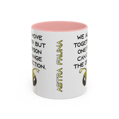 We All Move Together But One person Can Change the Direction - Accent Coffee Mug (11oz)