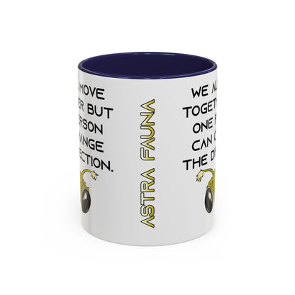 We All Move Together But One person Can Change the Direction - Accent Coffee Mug (11oz)
