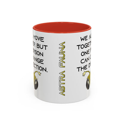 We All Move Together But One person Can Change the Direction - Accent Coffee Mug (11oz)