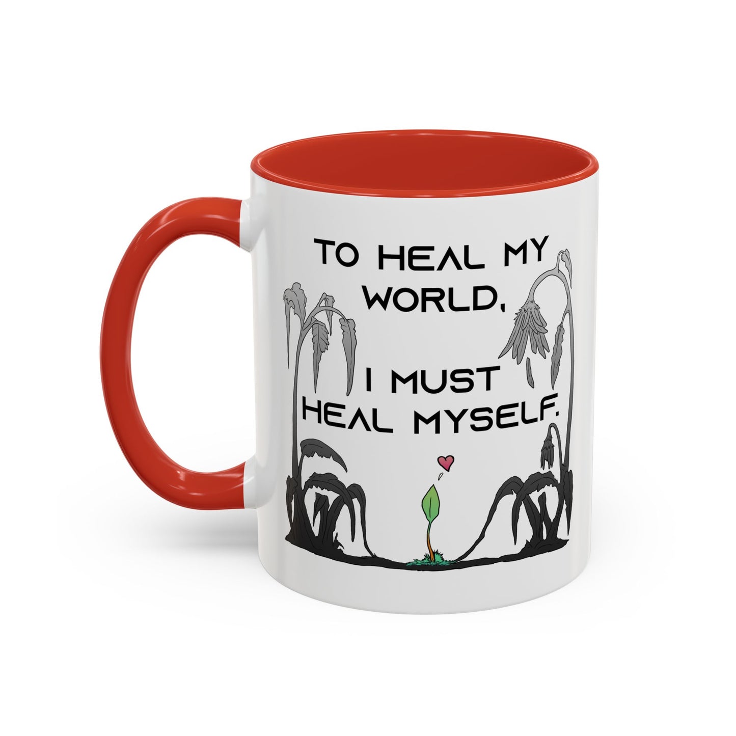 To Heal My World, I Must Heal Myself - Accent Coffee Mug (11oz)
